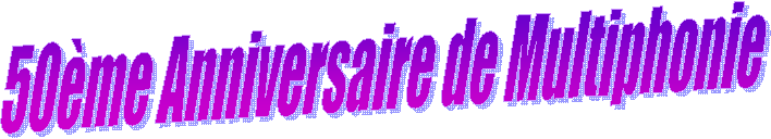 50me Anniversaire de Multiphonie